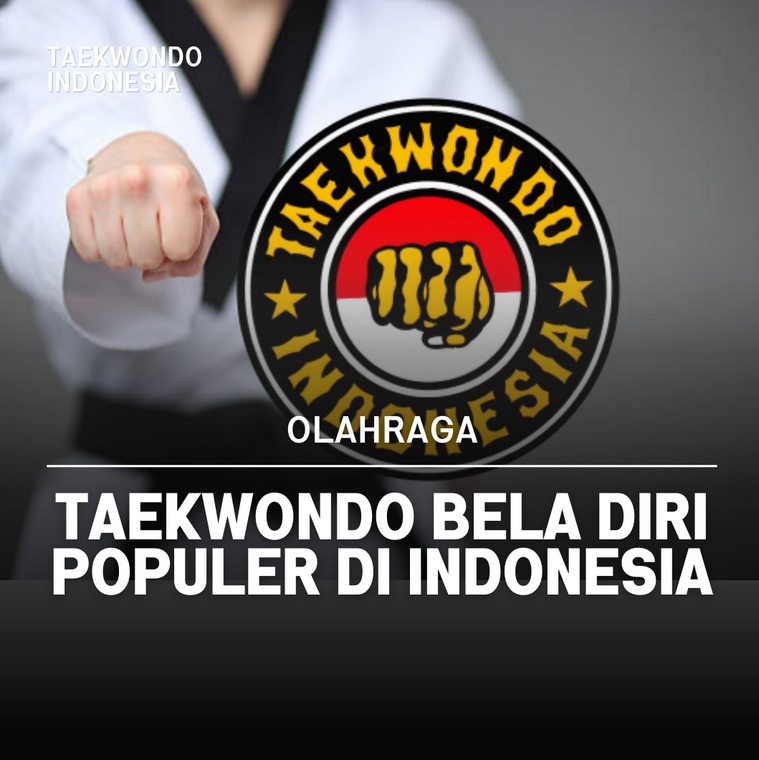 Taekwondo bela diri populer di Indonesia Taekwondo Indonesia Dojang jaguarjakarta